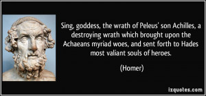 Sing, goddess, the wrath of Peleus' son Achilles, a destroying wrath ...