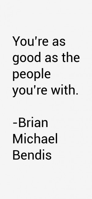 Brian Michael Bendis Quotes & Sayings