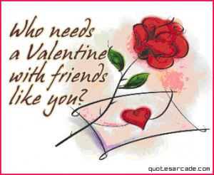 Who needs a valentine with friends like you?