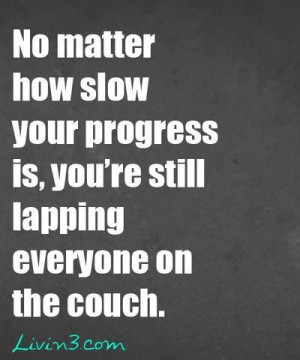 Fitness Quote No matter how slow your pr – – motivation