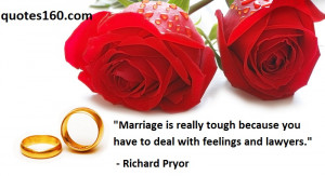 Marriage is really tough because you have to deal with feelings and ...