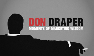 Don Draper Quotes of Marketing Wisdom