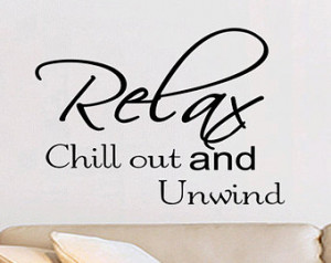 Relax Chill Out and Unwind Wall Quote Wall Decal Quote Vinyl Decal ...