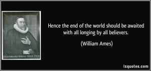 Hence the end of the world should be awaited with all longing by all ...