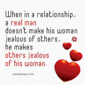 When in a relationship, a real man doesn’t make his womain jealous ...