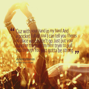 Quotes Picture: ´cuz with your hand in my hand and a pocket full of ...