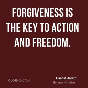 hannah arendt forgiveness quotes forgiveness is the key to action and