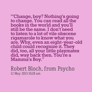 Quotes Picture: “’change, boy? nothing’s going to change you can ...