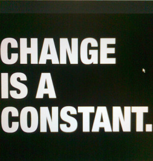 change is a constant.