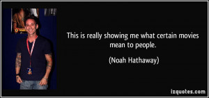 ... really showing me what certain movies mean to people. - Noah Hathaway
