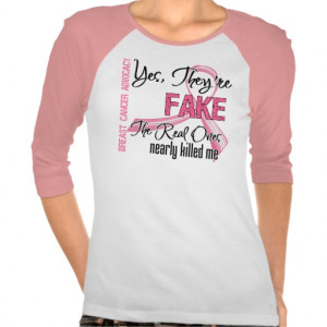 Breast Cancer Quotes For Shirts Yes_they_are_fake_breast_ ...