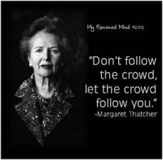 Don’t follow the crowd, let the crowd follow you.
