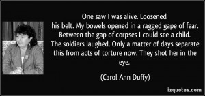 One saw I was alive. Loosened his belt. My bowels opened in a ragged ...