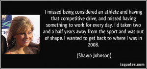 missed being considered an athlete and having that competitive drive ...