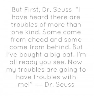 Source: http://www.goodreads.com/author/quotes/61105.Dr_Seuss