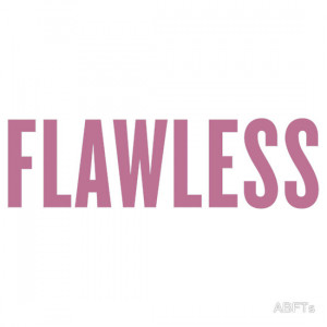 ABFTs › Portfolio › Flawless, Pink Ink | Beyonce Quote