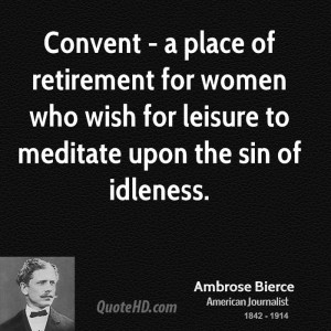 Convent - a place of retirement for women who wish for leisure to ...
