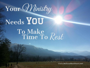 Your Ministry Needs You to Make Time to Rest - Part 1