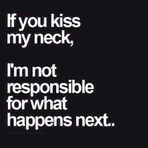If You Kiss My Neck Quotes