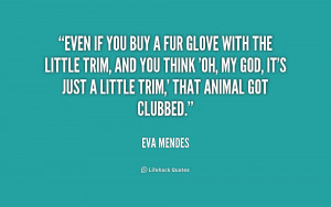 quote Eva Mendes even if you buy a fur glove 230654 png