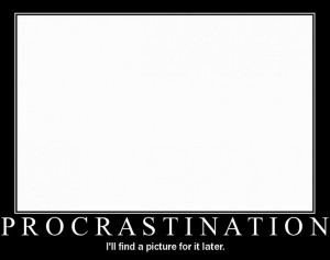 ... what is procrastination? We’ve all done it at one time or another