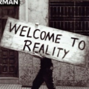 Welcome to reality...