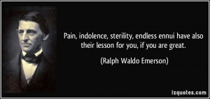 ... also their lesson for you, if you are great. - Ralph Waldo Emerson