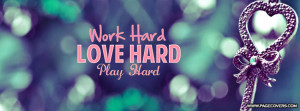 work_hard_love_hard_play_hard.jpg