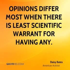 Daisy Bates - Opinions differ most when there is least scientific ...