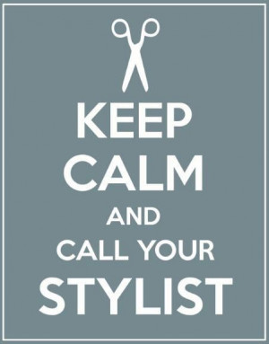 Keep calm and call your stylist #cosmetology #hairdresser #hairschool ...