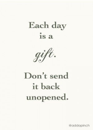 Each day is a gift
