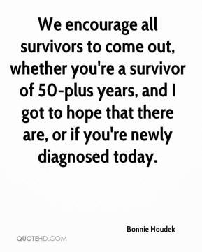 We encourage all survivors to come out, whether you're a survivor of ...