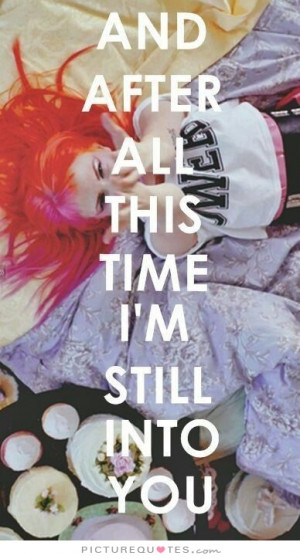 And after all this time I'm still into you Picture Quote #1
