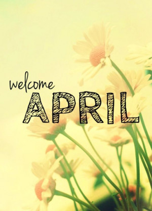 Welcome April!!