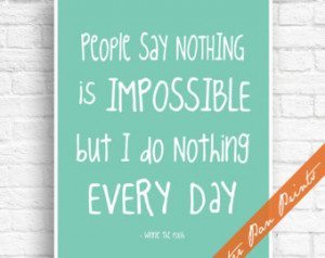 People Say Nothing is Impossible, b ut I do Nothing Everyday - Winnie ...