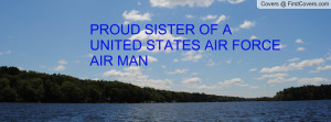 proud sister of a united states air force air man , Pictures
