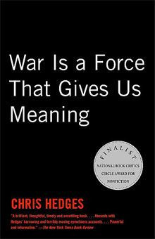 War is a Force that Gives us Meaning - Chris Hedges