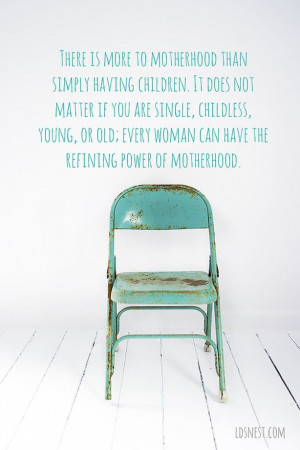 not matter if you are single, childless, young, or old; every woman ...