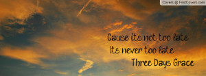 ... its not too late its never too late - three days grace , Pictures