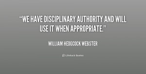 We have disciplinary authority and will use it when appropriate.”