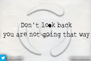 ... look back; you are not going that way. #Recovery #Addiction #Quote