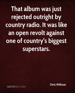 That album was just rejected outright by country radio. It was like an ...