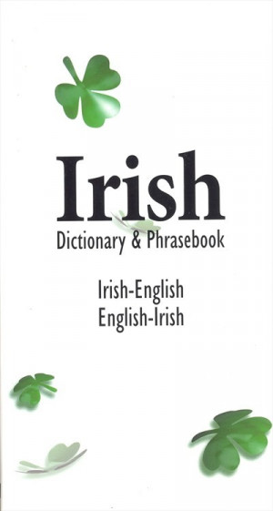 ... > Irish Dictionary and Phrasebook: Irish-English / English-Irish