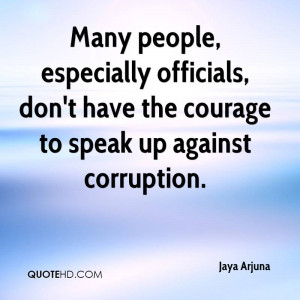 ... Officials, Don’t Have The Courage To Speak Up Against Corruption
