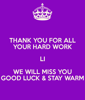 THANK YOU FOR ALL YOUR HARD WORK LI WE WILL MISS YOU GOOD LUCK amp ...