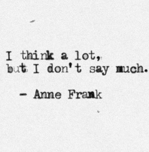Think A Lot, But I Don’t Say Much: Quote About I Think A Lot But I ...