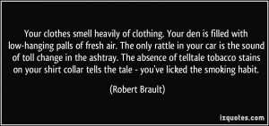 of clothing. Your den is filled with low-hanging palls of fresh air ...