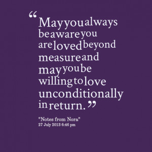 Quotes Picture: may you always be aware you are loved beyond measure ...