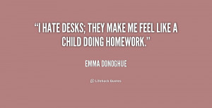 quote-Emma-Donoghue-i-hate-desks-they-make-me-feel-156004.png