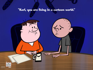 Karl, you are living a cartoon world.